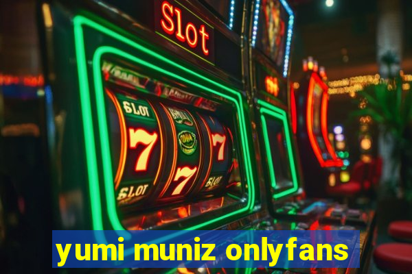 yumi muniz onlyfans